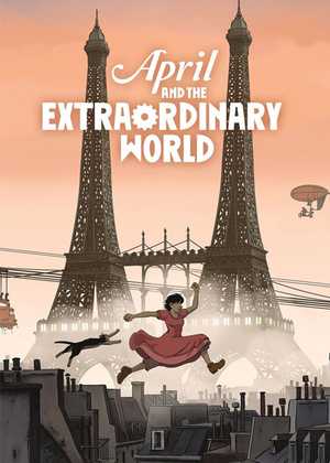 آوریل و جهان فوق العاده April and the Extraordinary World